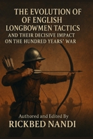 The Evolution of English Longbowmen Tactics and Their Decisive Impact on the Hundred Years’ War B0FTV1ST1K Book Cover