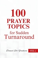 100 PRAYER TOPICS FOR SUDDEN TURNAROUND B0FN89Z61W Book Cover