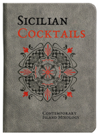 Sicilian Cocktails: Contemporary Island Mixology 8831403338 Book Cover