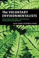 The Voluntary Environmentalists: Green Clubs, ISO 14001, and Voluntary Environmental Regulations 0521860415 Book Cover