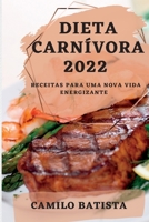 Dieta Carnívora 2022: Receitas Para Uma Nova Vida Energizante 1837892326 Book Cover