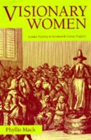 Visionary Women: Ecstatic Prophecy in Seventeenth-Century England 0520089375 Book Cover