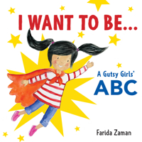 I Want to Be...: A Gutsy Girls' ABC 1772601306 Book Cover