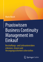 Praxiswissen Business Continuity Management im Einkauf: Beschaffungs- und Lieferantenrisiken erkennen, steuern und Versorgungssicherheit sicherstellen (German Edition) 3658519436 Book Cover