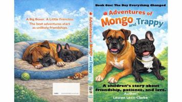 Adventures of Mongo and Trappy: Book One: The Day Everything Changed 1971686018 Book Cover