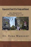 Stigmatized! from 9/11 to Trump and Beyond: An American Muslim Journey 1519640439 Book Cover