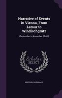 A Narrative of Events in Vienna, from Latour to Windischgrätz, Tr. by J.E. Taylor 1341003213 Book Cover