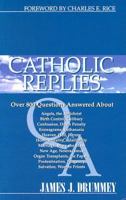 Catholic Replies 2: The over 800 Questions Answered about Adam and Eve, Annulments, Clergy Sex Abuse, Contraception, Cremation, Evolution, Gerneral Absolution, ... Secret of Fatima, Stem Cell Research 0964908794 Book Cover