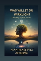 Was willst DU wirklich?: Der Weg zurück zu dir selbst (German Edition) B0GC95SF79 Book Cover