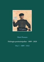 Helsingin postitoimipaikat - 1809 - 2020: Osa 1 - 1809 - 1923 9528046231 Book Cover
