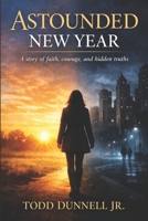 Astounded New Year: Thriller, Faith-based, Drama, Mystery, Suspense B0GVFWSCRQ Book Cover