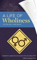 A Life of Wholiness After Hell and Back 0985052309 Book Cover