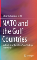 NATO and the Gulf Countries: An Analysis of the Fifteen Year Strategic Partnership 9811638144 Book Cover