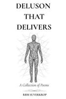 DELUSION THAT DELIVERS: A Collection of Poems B0FHD8XJ3W Book Cover