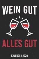 Kalender 2020: Wein gut alles gut A5 Kalender Planer für ein erfolgreiches Jahr - 110 Seiten (German Edition) 1671671414 Book Cover