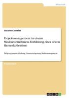 Projektmanagement in einem Modeunternehmen. Einführung einer ersten Herrenkollektion: Zielgruppenerschließung, Umsatzsteigerung, Risikomanagement 3668623058 Book Cover