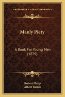 Manly Piety: A Book For Young Men 1165544733 Book Cover