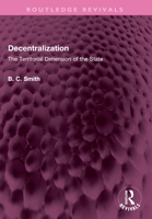 Decentralization: The Territorial Dimension of the State 1032520175 Book Cover