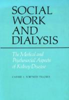 Social Work and Dialysis: The Medical and Psychosocial Aspects of Kidney Disease 0520036743 Book Cover