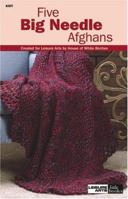 Five Big Needle Afghans (Leisure Arts #75139) 1601402295 Book Cover