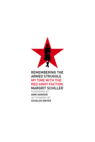 Remembering the Armed Struggle: My Time with the Red Army Faction 1629638730 Book Cover