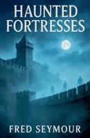 Haunted Fortresses B0FRVVHDQM Book Cover