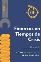Finanzas en Crisis (2a edici�n): C�mo beneficiarte de lo adverso B08CWD67J8 Book Cover