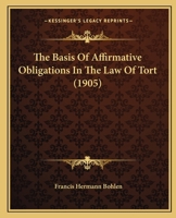 The Basis Of Affirmative Obligations In The Law Of Tort (1905) 1240025564 Book Cover