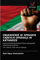 Objawienie W Sprawie Tajnych Operacji W Katandze 6203117722 Book Cover