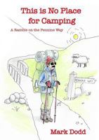 This Is No Place For Camping! Rambling Along the Pennine Way 0244138028 Book Cover