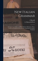 New Italian Grammar: Arranged According to the Best Modern Methods; With a Course of Graduated Exercises for Acquiring the Spoken Language B0BMM9T4XB Book Cover