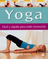 Yoga: Facil Y Rapido Para Todo Momento 848445083X Book Cover