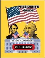 Guide to the FIRST 10 US Presidents B0F1TQLTKN Book Cover
