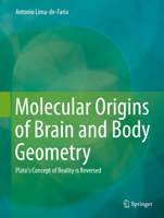 Molecular Origins of Brain and Body Geometry: Plato's Concept of Reality is Reversed 3319060554 Book Cover