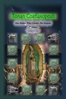 Tonan Coatlaxopeuh: Our Mother Who Crushes The Serpent B0FPG5HHL6 Book Cover