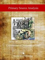 Primary Source Analysis: Articles of Confederation - Why Was This Sytem of Government Doomed to Fail? 1387419242 Book Cover