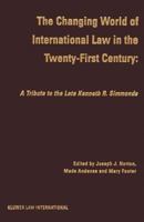 The Changing World of International Law in the Twenty-First Century:A Tribute to the Late Kenneth R. Simmonds 9041106324 Book Cover