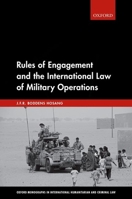 Rules of Engagement and the International Law of Military Operations 0198853882 Book Cover