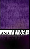 The End and the Echo 1468164570 Book Cover