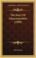 The Story Of Gloucestershire 1165687186 Book Cover