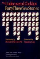 The Undiscovered Chekhov: 43 New Stories 1583220267 Book Cover