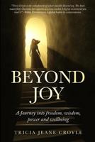 Beyond Joy: A Journey into Freedom, Power, Wisdom and Well-being 1733050914 Book Cover