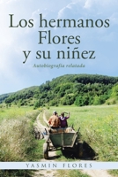 Los hermanos Flores y su niñez: Autobiografía relatada 1643346644 Book Cover