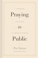 Praying in Public: A Guidebook for Prayer in Corporate Worship 1433572893 Book Cover