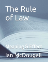 The Rule of Law: Meaning & Effect B0GXP5Y1B6 Book Cover
