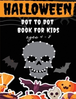 Halloween Dot to Dot Book for Kids Ages 4-8: Fun And Challenging Halloween Themed Dot To Dot Puzzles for Kids Ages 4-8 (Halloween Books for Kids) 1692047361 Book Cover