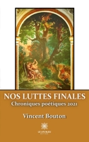 Nos luttes finales: Chroniques poétiques 2021 B09ZCJLFFN Book Cover
