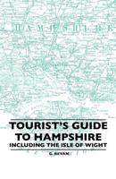 Tourist's Guide to Hampshire, Including the Isle of Wight 1147168415 Book Cover