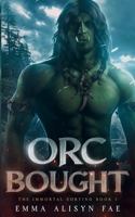 Orc Bought: An Orc Monster Romance B0BYRBXTXF Book Cover