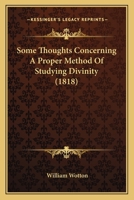 Some Thoughts Concerning a Proper Method of Studying Divinity 1104468514 Book Cover